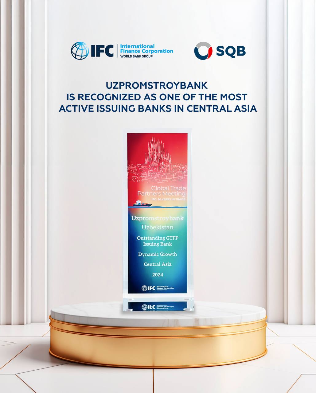 SQB is one of the best issuing banks in Central Asia within the framework of IFC's Global Trade Finance program